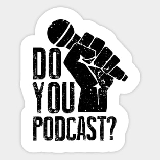 Do You Podcast? Sticker